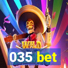 035 bet